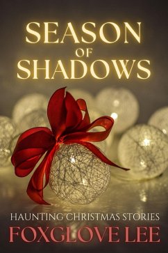 Season of Shadows: Haunting Christmas Stories (eBook, ePUB) - Lee, Foxglove