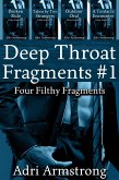 Deep Throat Fragments #1 (Filthy Fragments, #10) (eBook, ePUB) Deep Throat Fragments #1 (Filthy Fragments, #10) (eBook, ePUB)