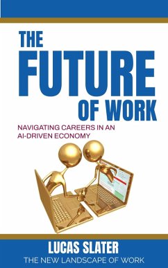 The Future of Work - Navigating Careers in an AI-Driven Economy (eBook, ePUB) - Slater, Lucas