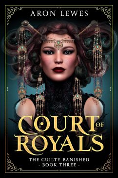 Court of Royals (The Guilty Banished, #3) (eBook, ePUB) - Lewes, Aron