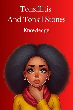 Cover Tonsillitis And Tonsil Stones (eBook, ePUB)