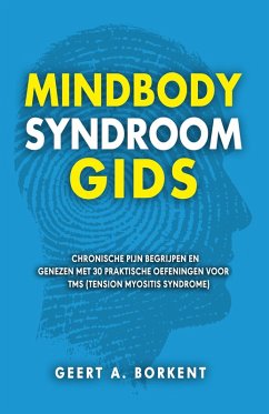 Cover Mindbody Syndroom Gids: Chronische pijn begrijpen en genezen met 30 praktische oefeningen voor TMS (Tension Myositis Syndrome) (eBook, ePUB)