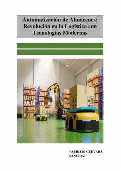 Automatización de Almacenes: Revolución en la Logística con Tecnologías Modernas (eBook, ePUB) - Sánchez, Fabrizio Guevara