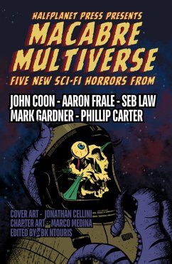 Macabre Multiverse (Sci-Fi Anthologies, #2) (eBook, ePUB) - Carter, Phillip; Coon, John; Law, Seb D; Frale, Aaron; Gardner, Mark