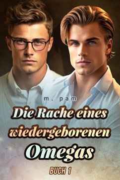 Cover Die Rache eines wiedergeborenen Omegas Buch 1 (eBook, ePUB)