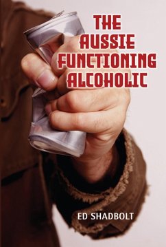 The Aussie Functioning Alcoholic (eBook, ePUB) - Shadbolt, Ed