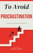 To Avoid Procrastination (eBook, ePUB) - Bild 1