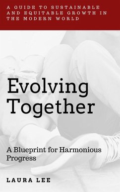 Evolving Together: A Blueprint for Harmonious Progress (eBook, ePUB) - Lee, Laura