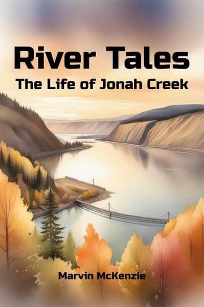River Tales: The Life of Jonah Creek (eBook, ePUB) River Tales: The Life of Jonah Creek (eBook, ePUB)