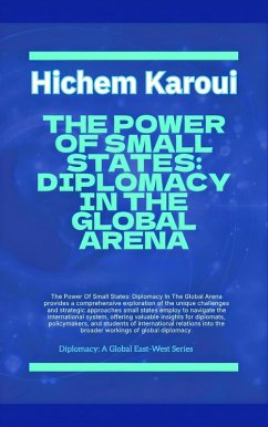 Cover The Power Of Small States: Diplomacy In The Global Arena. (eBook, ePUB)