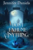 Don't Exhume Anything (eBook, ePUB)