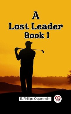 Lost Leader Book I (eBook, ePUB) - Phillips, Oppenheim E.