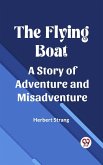 Flying Boat A Story of Adventure and Misadventure (eBook, ePUB)