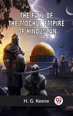 Cover Fall of the Moghul Empire of Hindustan (eBook, ePUB)