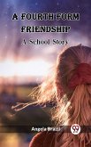 Fourth Form Friendship A School Story (eBook, ePUB)