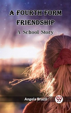 Fourth Form Friendship A School Story (eBook, ePUB) - Brazil, Angela