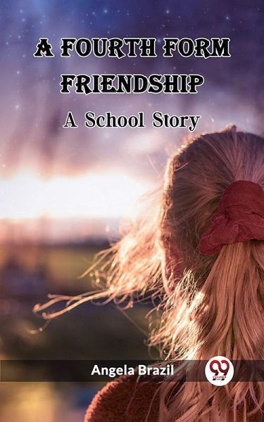 Fourth Form Friendship A School Story (eBook, ePUB)
