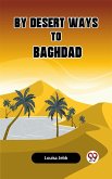 By Desert Ways to Baghdad (eBook, ePUB)