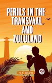 Perils in the Transvaal and Zululand (eBook, ePUB)