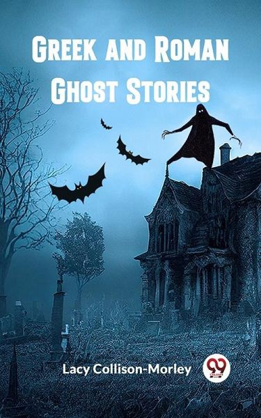 Greek and Roman Ghost Stories (eBook, ePUB) Greek and Roman Ghost Stories (eBook, ePUB)