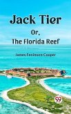 Jack Tier Or, The Florida Reef (eBook, ePUB) Jack Tier Or, The Florida Reef (eBook, ePUB)