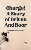 Charge! A Story of Briton and Boer (eBook, ePUB)