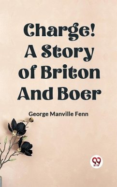 Charge! A Story of Briton and Boer (eBook, ePUB) - Manville, Fenn George