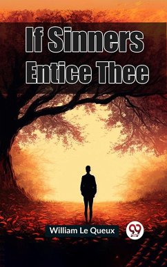 If Sinners Entice Thee (eBook, ePUB) - Le Queux, William