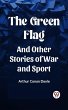 Green Flag And Other Stories of War and... - Bild 1