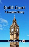 Guild Court A London Story (eBook, ePUB)
