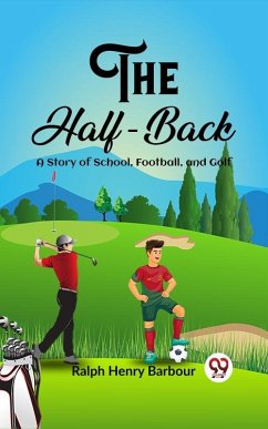 Half-Back A Story of School, Football, and Golf (eBook, ePUB) Cover Half-Back A Story of School, Football, and Golf (eBook, ePUB)