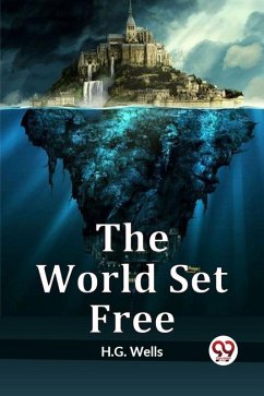 World Set Free (eBook, ePUB) - Wells, H. G.