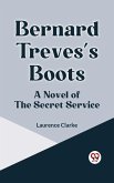 Bernard Treves's Boots A NOVEL OF THE SECRET SERVICE (eBook, ePUB) Bernard Treves's Boots A NOVEL OF THE SECRET SERVICE (eBook, ePUB)