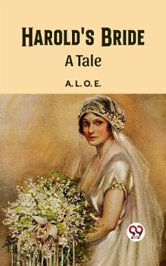 Harold's Bride A Tale (eBook, ePUB) - A, L. O. E. Harold's Bride A Tale (eBook, ePUB) - A, L. O. E.