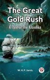 Great Gold Rush A Tale of the Klondike (eBook, ePUB)