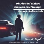 Diarios del Viajero Forzado en el Tiempo - Parte 1: Salto Atrás (eBook, ePUB)