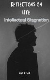 Intellectual Stagnation (Reflections on life, #1) (eBook, ePUB)