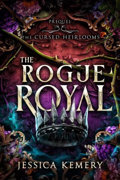 The Rogue Royal (The Cursed Heirlooms, #0) (eBook, ePUB) - Kemery, Jessica