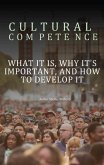 Cultural Competence: What It Is, Why It's Important, and How to Develop It (eBook, ePUB) Cultural Competence: What It Is, Why It's Important, and How to Develop It (eBook, ePUB)