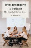 From Brainstorm to Business: The Essential Startup Guide (eBook, ePUB)