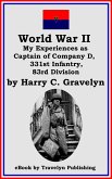 World War II: My Experiences as Captain of Company D, 331st Infantry, 83rd Division (eBook, ePUB)