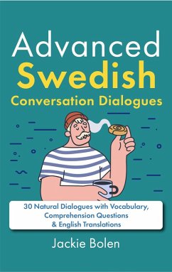 Cover Advanced Swedish Conversation Dialogues: 30 Natural Dialogues with Vocabulary, Comprehension Questions & English Translations (eBook, ePUB)