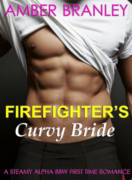 Firefighter's Curvy Bride (A Steamy Alpha BBW First Time Romance) (eBook, ePUB)