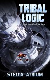 Tribal Logic: Book IV of The Tribal Wars (eBook, ePUB) Tribal Logic: Book IV of The Tribal Wars (eBook, ePUB)