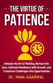 The Virtue Of Patience (Unveil The Inner Wisdom, #4) (eBook, ePUB) The Virtue Of Patience (Unveil The Inner Wisdom, #4) (eBook, ePUB)
