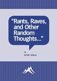 "Rants, Raves, and Other Random Thoughts..." (eBook, ePUB)