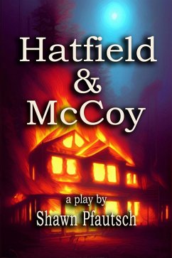 Hatfield & McCoy: A Play (eBook, ePUB) - Pfautsch, Shawn