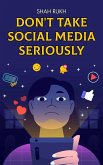 Don't Take Social Media Seriously (eBook, ePUB)