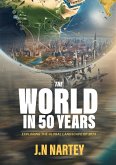 The World in 50 Years: Exploring the Global Landscape of 2073" (eBook, ePUB) The World in 50 Years: Exploring the Global Landscape of 2073" (eBook, ePUB)