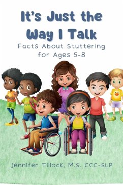 It's Just The Way I Talk: Facts About Stuttering for Ages 5-8 (Mrs. Speech Books, #5) (eBook, ePUB) - Tillock, Jennifer